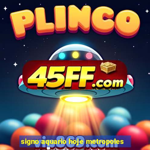 signo aquario hoje metropoles